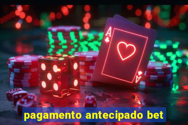 pagamento antecipado bet